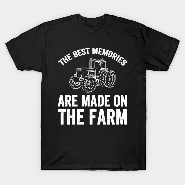 The best memories are made on the farm T-Shirt by captainmood